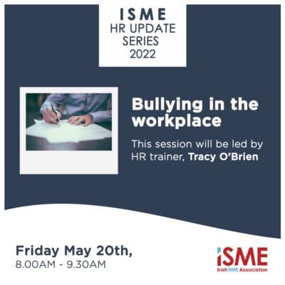 ISME’s HR Series 2022: Bullying in the workplace