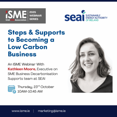 [ISME 2025 WEBINAR SERIES] Steps & Supports to Becoming a Low Carbon Business