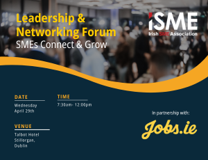 ISME Leadership & Networking Forum: SMEs Connect & Grow [Dublin]